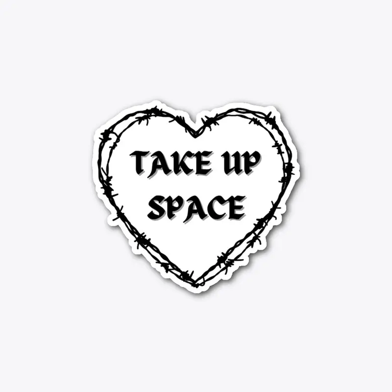 Take Up Space pt 1 